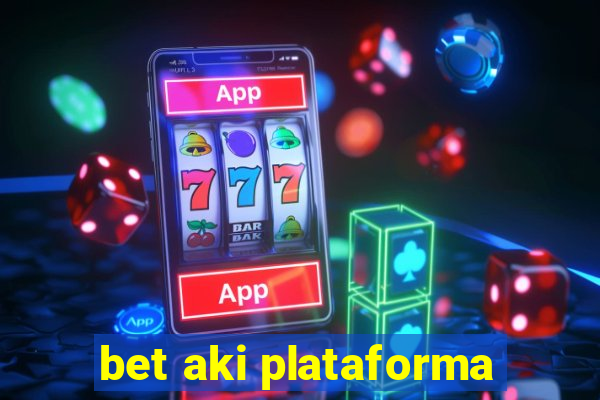 bet aki plataforma